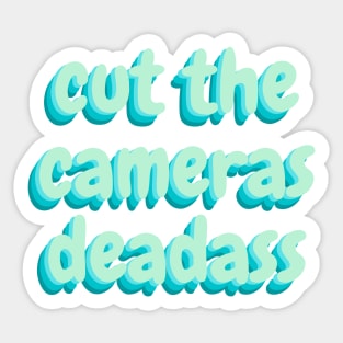 cut the cameras deadass Sticker Sticker